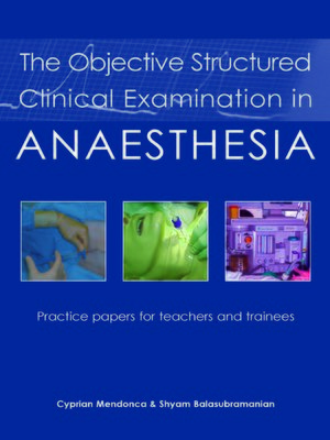 cover image of The Objective Structured Clinical Examination in Anaesthesia